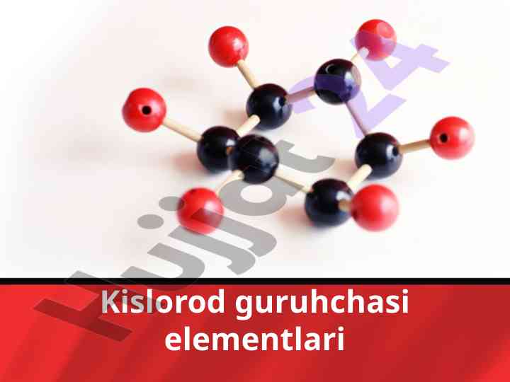 Kislorod guruhchasi elementlari va ularning xossalari