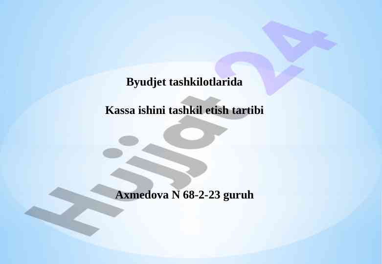 Budjet tashkilotlarida kassa ishini tashkil etish tartibi