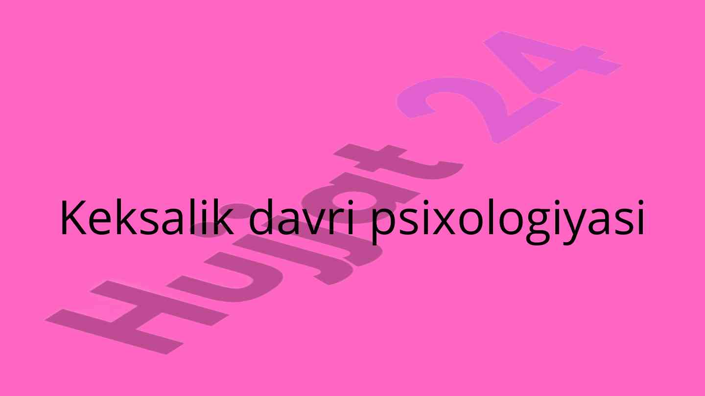 Keksalik davri psixologiyasi va o'zgarishlar