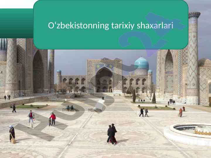 O‘zbekistonda tarixiy shaharlar: samarqand, buxoro, xiva