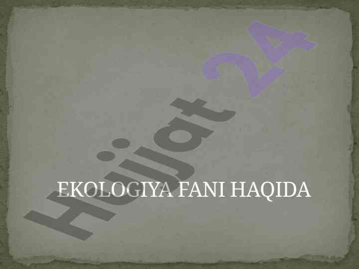 Ekologiya fani haqida muhim ma'lumotlar
