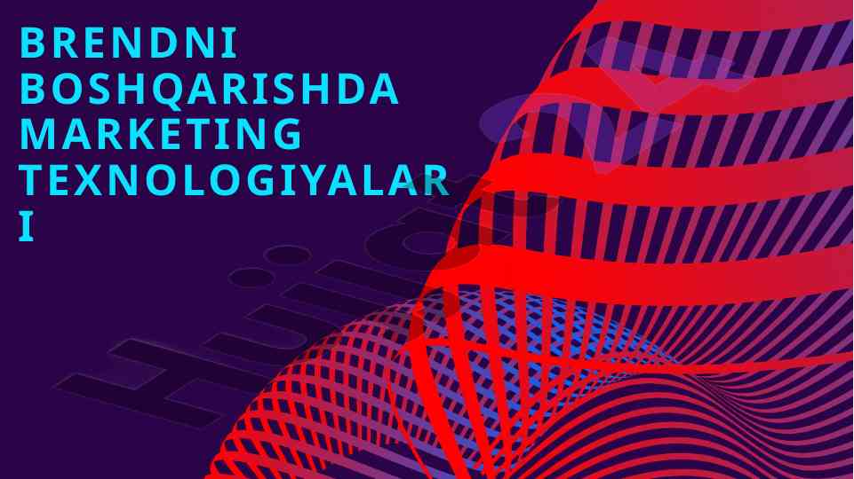 Brendni boshqarishda marketing texnologiyalari