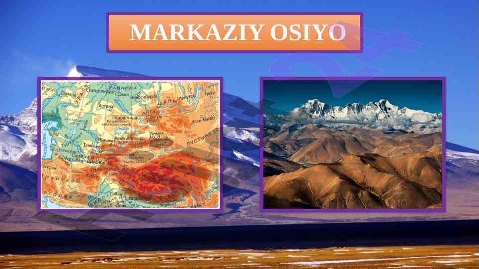 Markaziy osiyo geografik o‘rni va relyefi