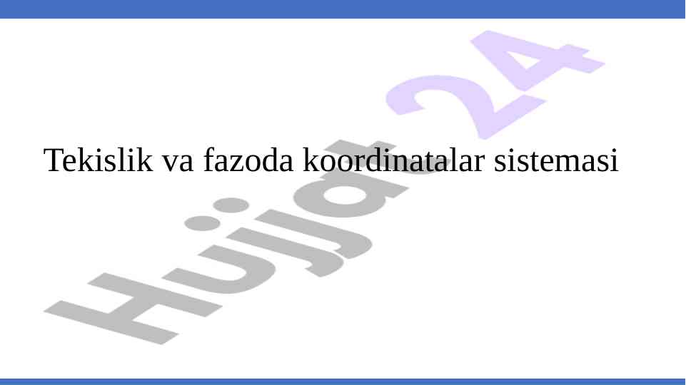 Tekislik va fazoda koordinatalar sistemasi