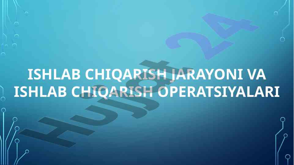 Ishlab chiqarish jarayoni va operatsiyalari tahlili