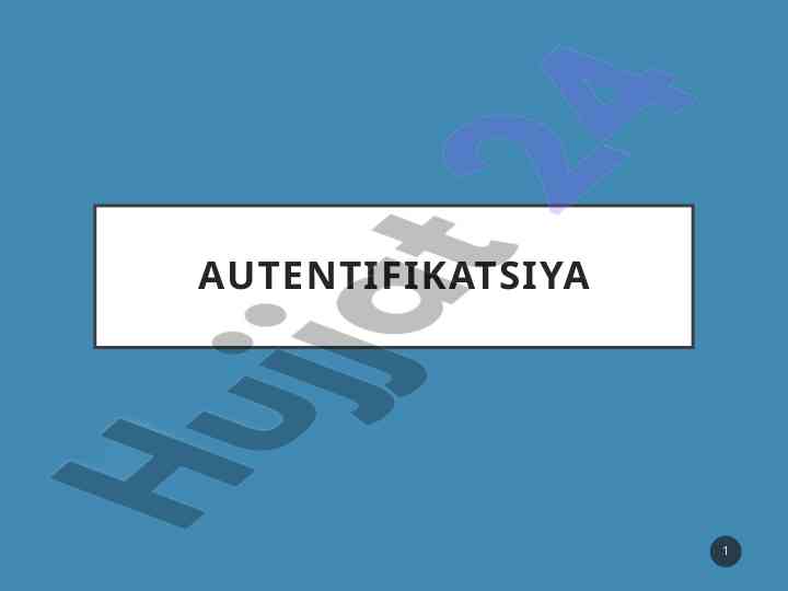 Identifikatsiya va autentifikatsiya tushunchalari