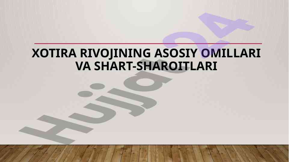 Xotira rivojining asosiy omillari va shart-sharoitlari