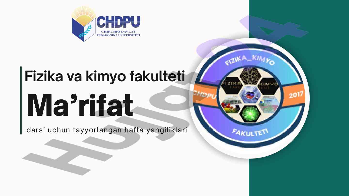 Fizika va kimyo fakulteti hafta yangiliklari