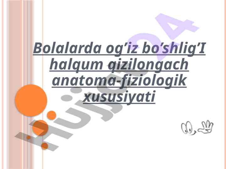 Bolalarda og’iz bo’shlig’i anatomiyasi va xususiyatlari