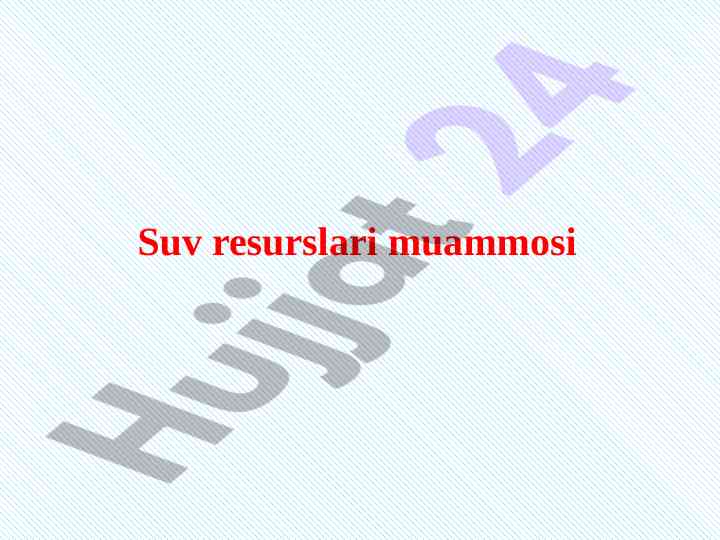 Suv resurslari muammosi va ularning boshqarilishi