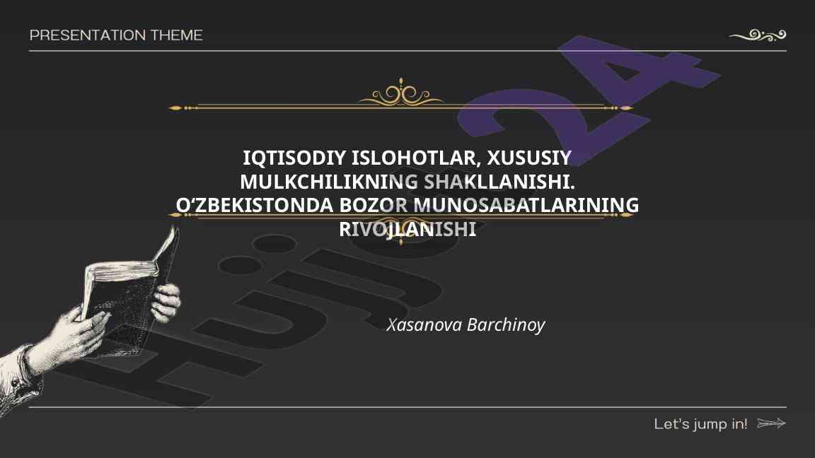 Iqtisodiy islohotlar va xususiy mulkchilik rivoji
