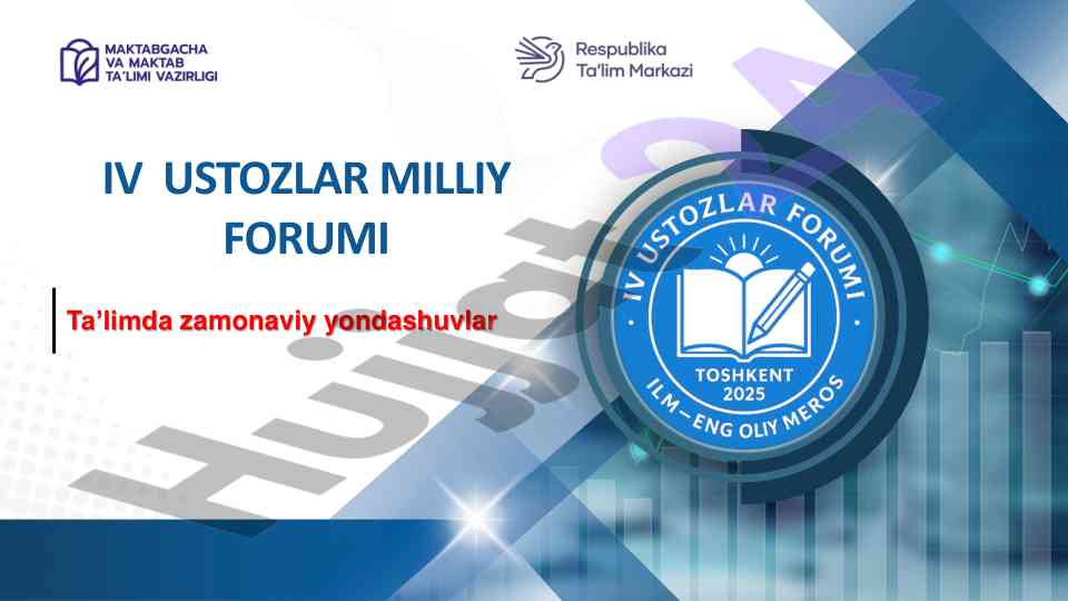 Zamonaviy yondashuvlar ta’limda ustozlar forumida