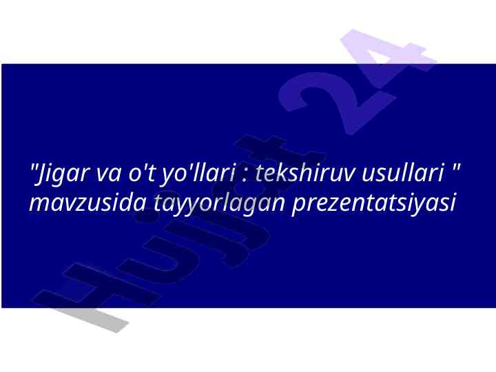Jigar va o't yo'llari: tekshiruv usullari bo'yicha prezentatsiya