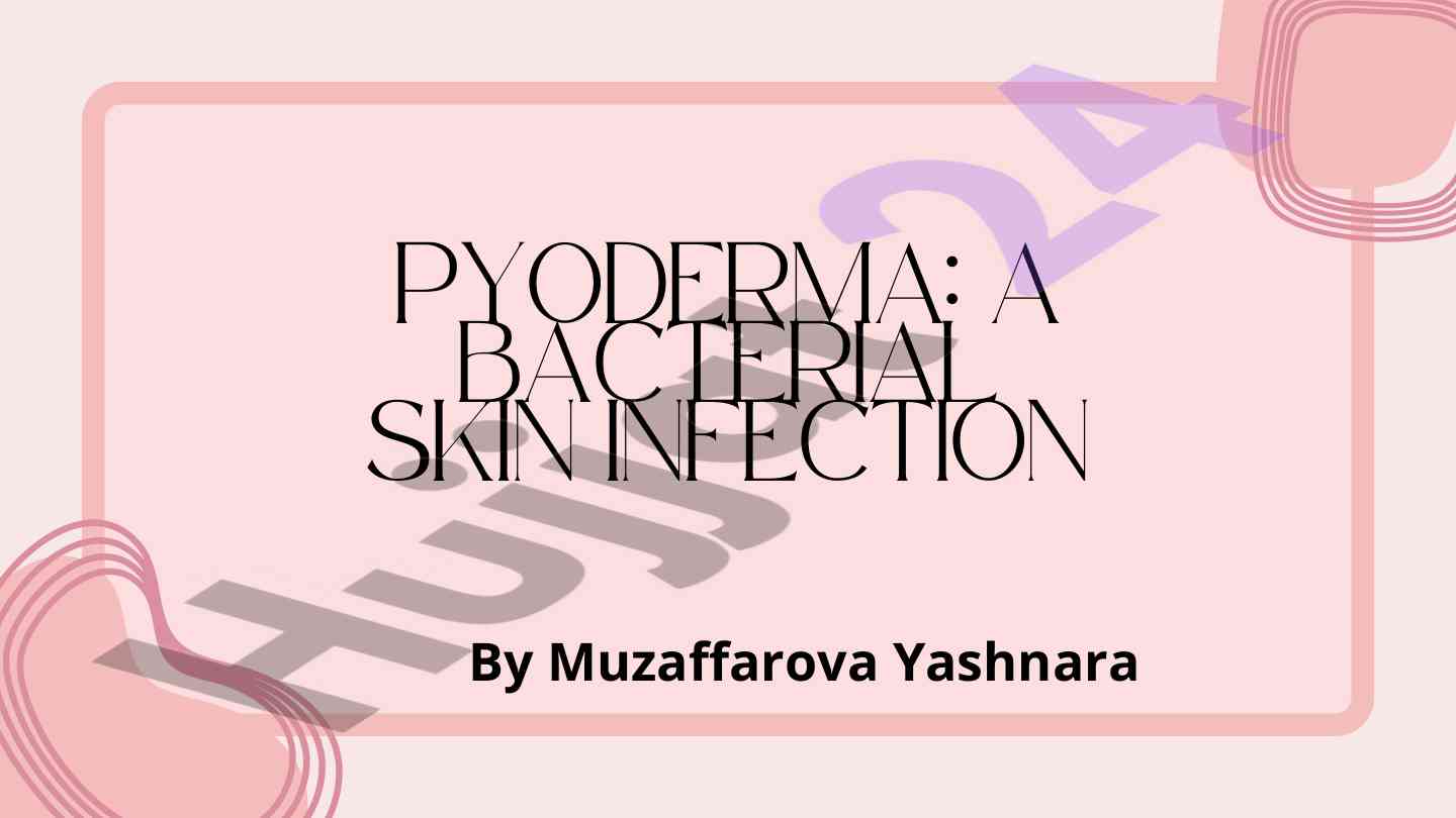 Pyoderma a bacterial skin infection overview