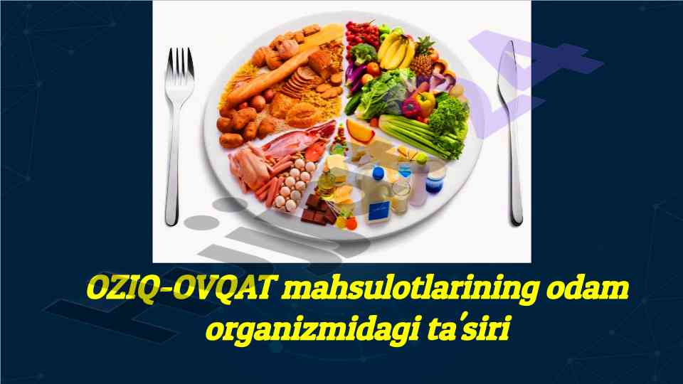 Oziq-ovqat mahsulotlarining odam organizmidagi ta'siri