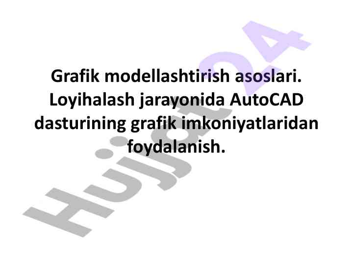 Grafik modellashtirish asoslari va autocad