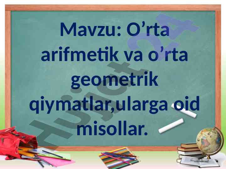 O’rta arifmetik va o’rta geometrik qiymatlar