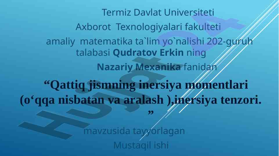 Inersiya momentlari va tenzorlari haqida mustaqil ish