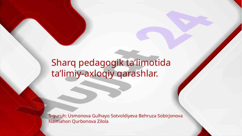 Sharq pedagogik ta’limotida ta’limiy-axloqiy qarashlar
