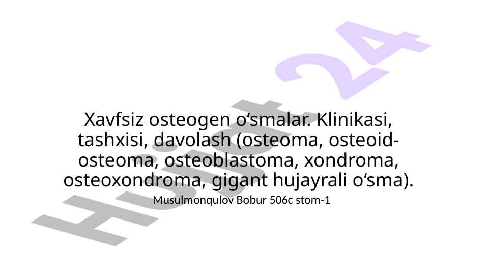 Xavfsiz osteogen o‘smalar klinikasi va davolash