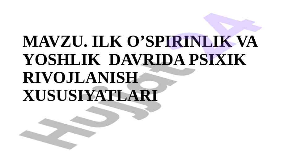 Ilk o‘spirinlik va yoshlik davrida psixik rivojlanish