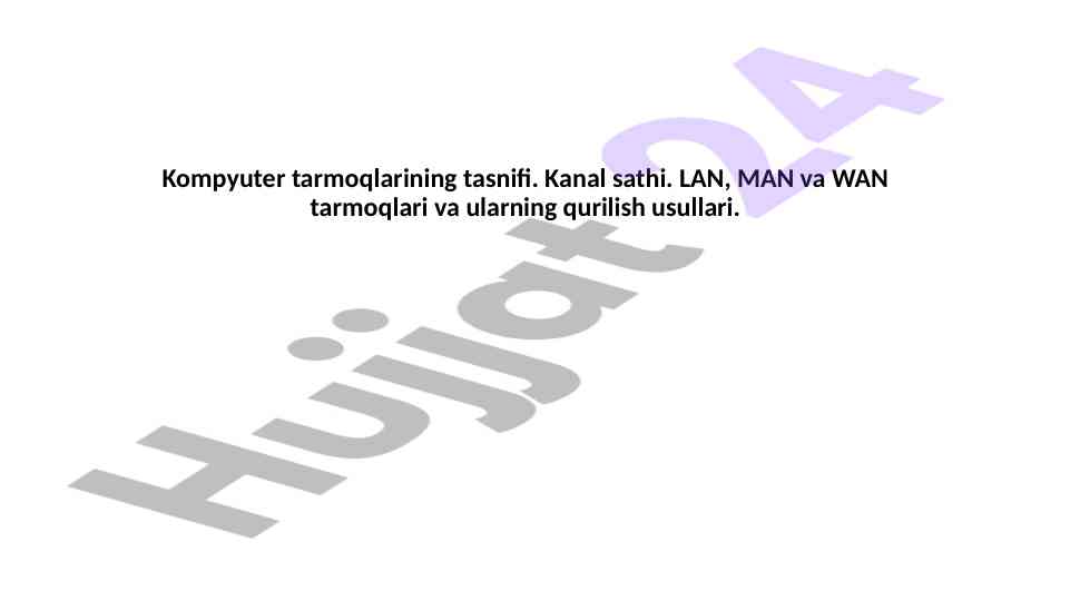 Kompyuter tarmoqlarining tasnifi va kanal sathi