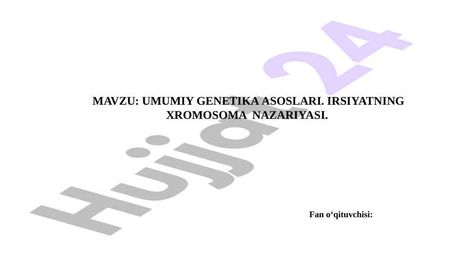 Umumiy genetika asoslari irsiyatning xromosoma nazariyasi