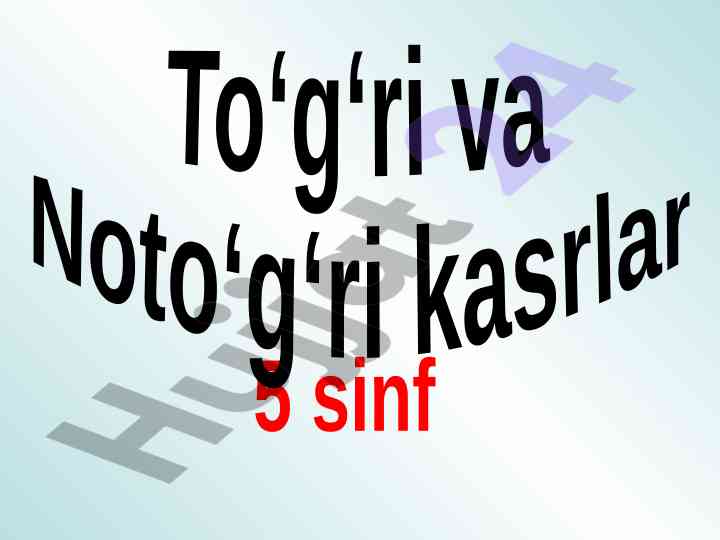 To‘g‘ri va noto‘g‘ri kasrlar dars ishlanmasi