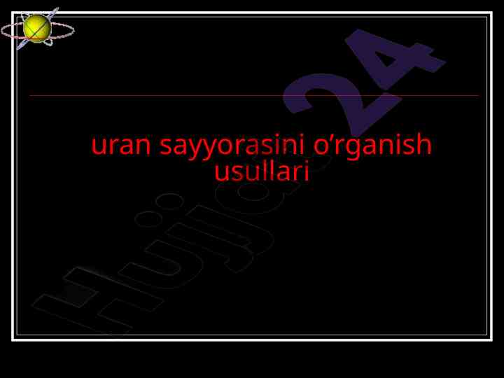 Uran sayyorasini o‘rganish usullari va tarixi