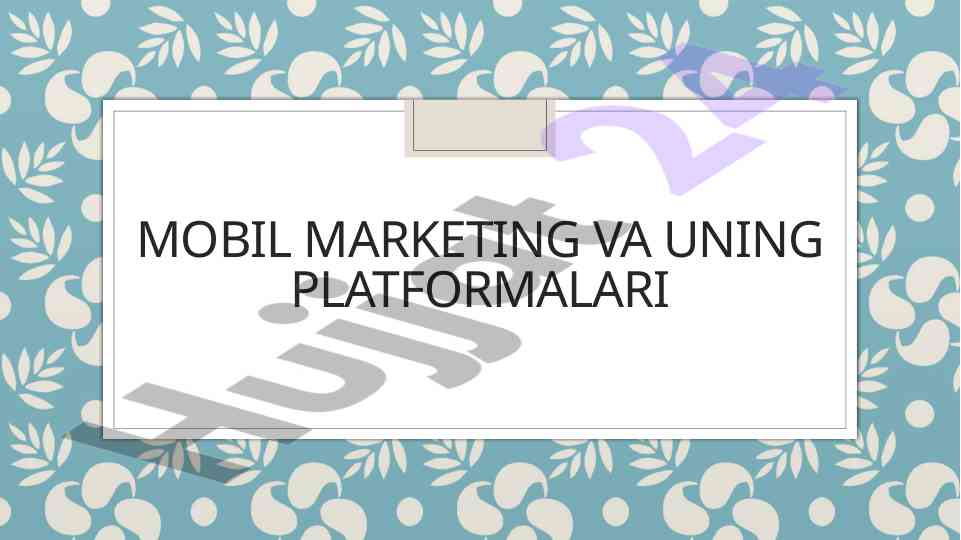 Mobil marketing va uning platformalari asosiy asoslari