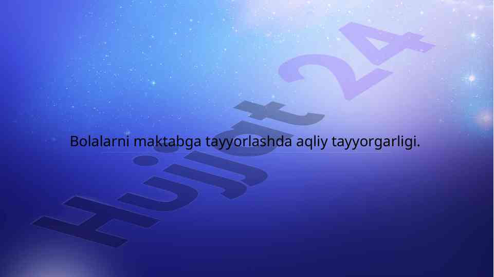Bolalarni maktabga tayyorlashda aqliy tayyorlash