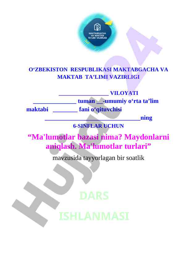 6-sinf_informatika fani dars ishlanma Ma'lumotlar bazasi nima? Maydonlarni aniqlash. Ma'lumotlar turlari 