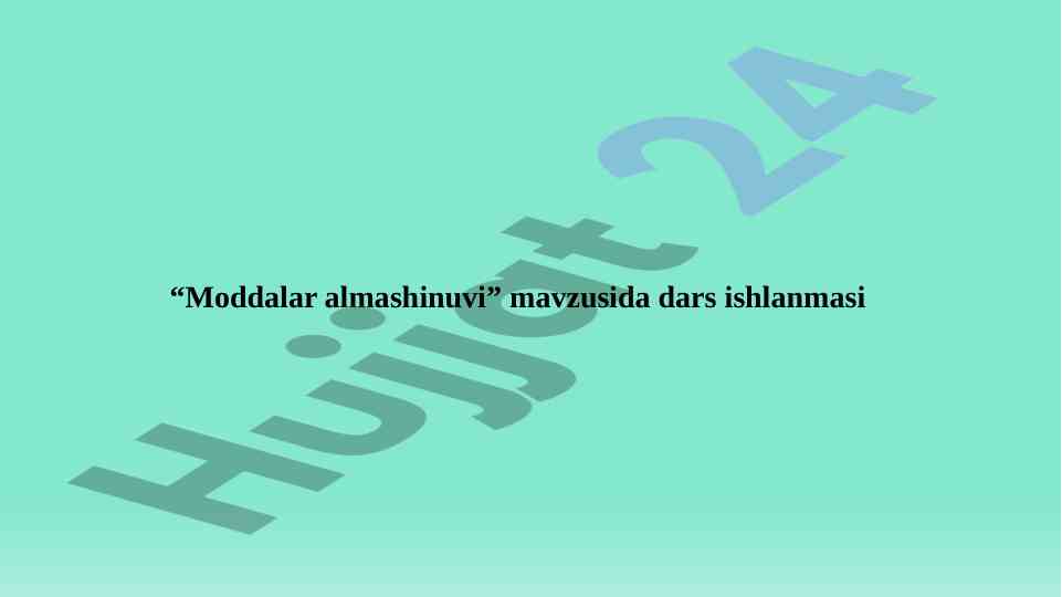 Moddalar almashinuvi mavzusida dars ishlanmasi