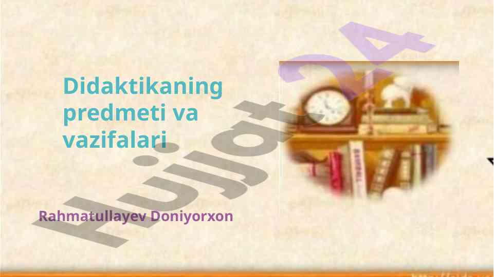 Didaktikaning predmeti va vazifalari