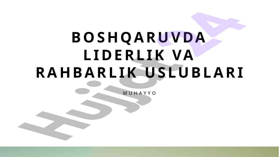 Liderlik va rahbarlik uslublari tahlili o'zbekistonda