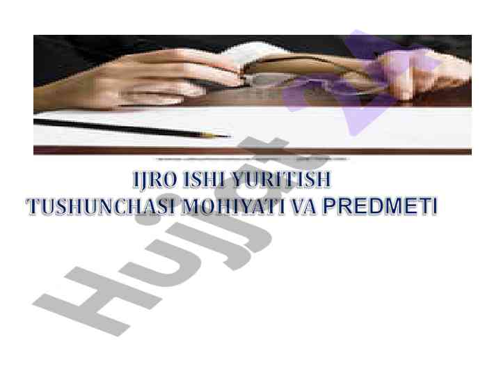Ijro ishi yuritishning xususiyatlari va huquqiy tartib