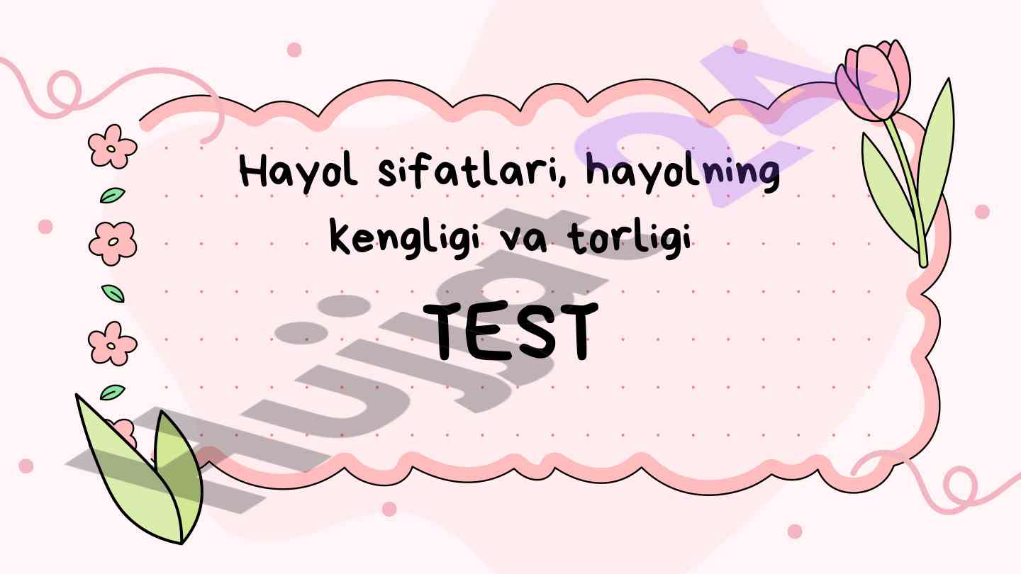Hayol sifatlari testi: fikrlarni kengaytirish