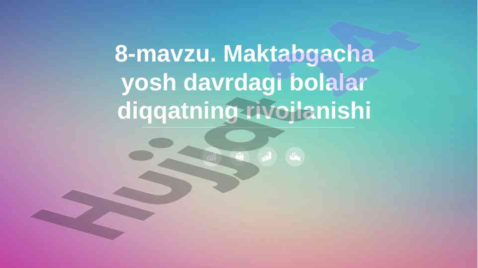 Maktabgacha yosh davrida bolalar diqqatining rivojlanishi