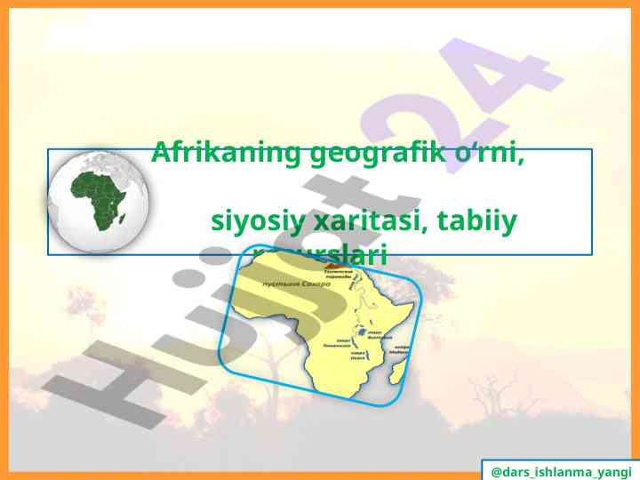 Afrika geografiyasi va tabiiy resurslari haqida