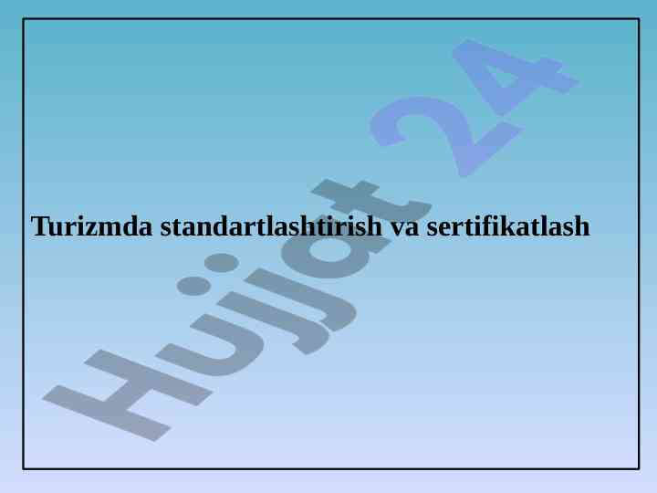 Turizmda standartlashtirish va sertifikatlash tahlili