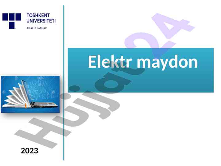 Elektr maydonining asosiy xossalari va ta'siri