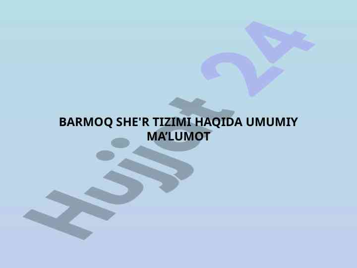 Barmoq she’r tizimi: umumiy ma’lumotlar