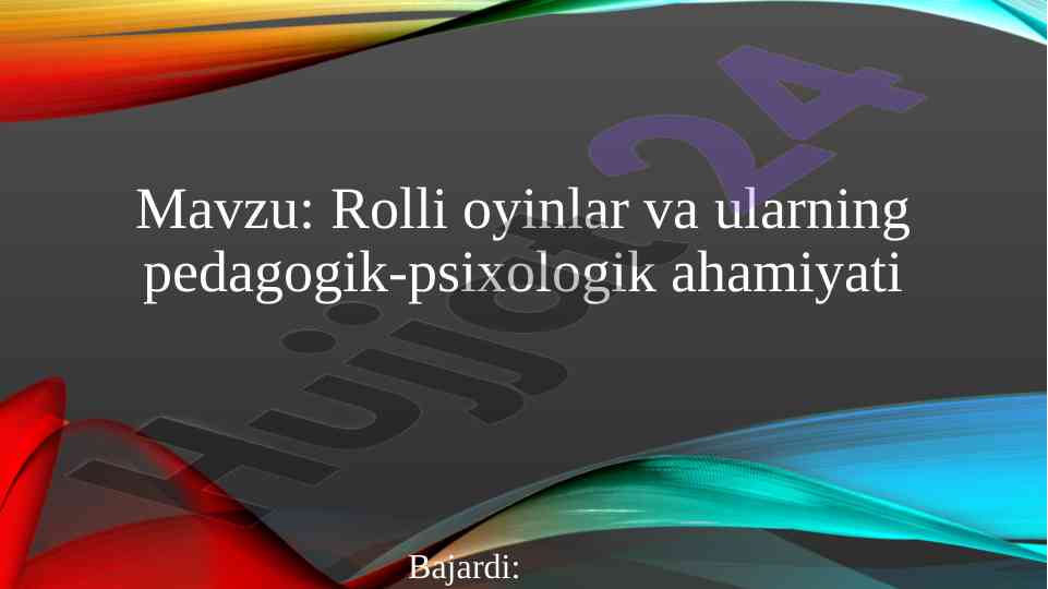 Rolli o'yinlar va ularning pedagogik-psixologik ahamiyati