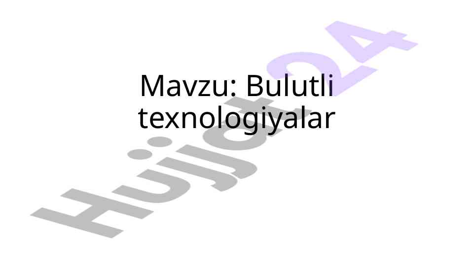 Bulutli texnologiyalar haqida umumiy ma'lumotlar