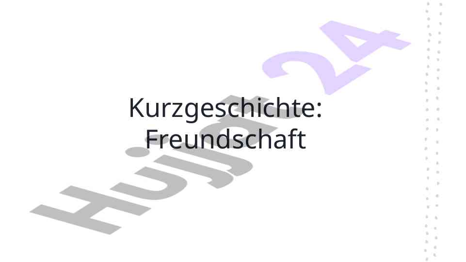Die bedeutung der freundschaft in kurzgeschichten