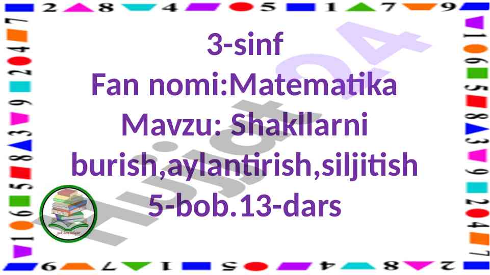 Shakllarni burish, aylantirish, siljitish 5-bob