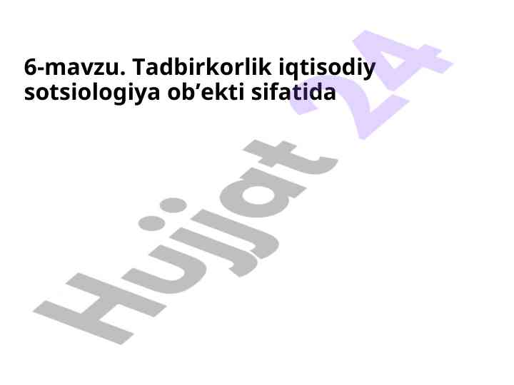 Tadbirkorlik iqtisodiy sotsiologiya ob’ekti sifatida