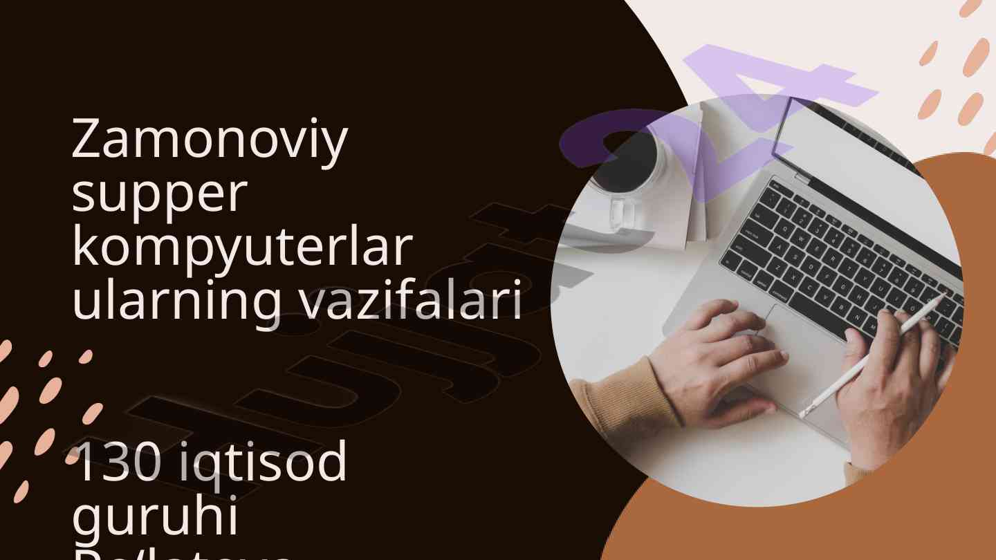 Zamonoviy super kompyuterlar va ularning vazifalari