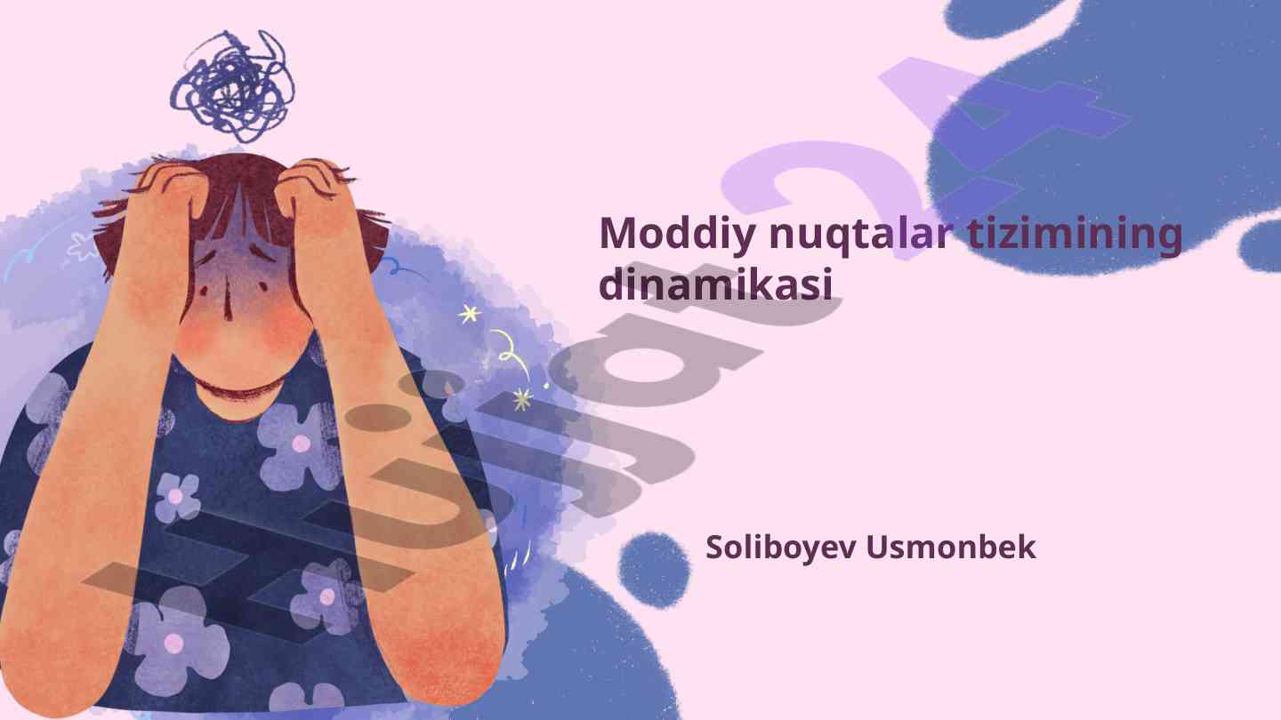 Moddiy nuqtalar tizimining dinamikasi va o'zgarishlari