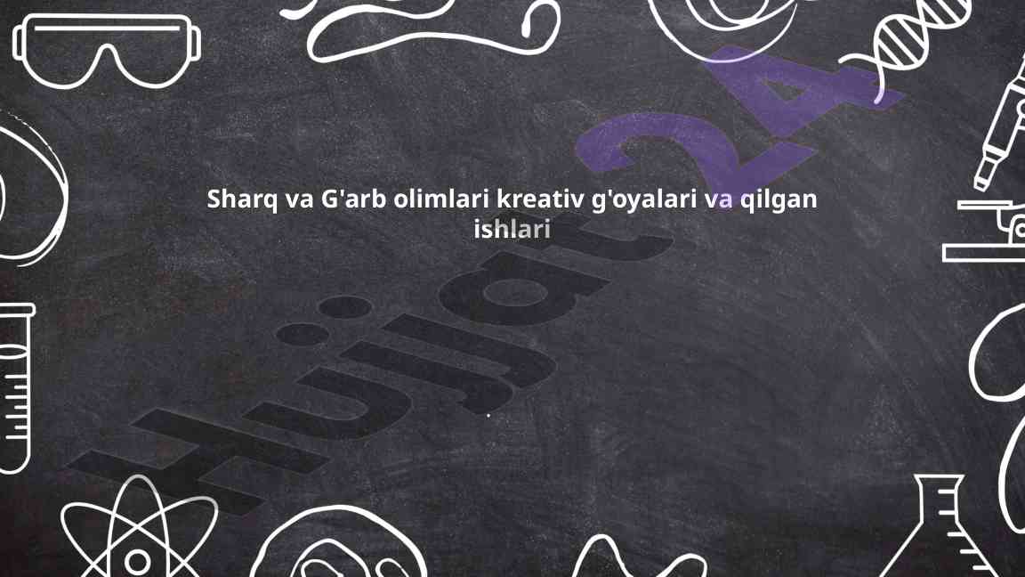 Sharq va g'arb olimlarining kreativ ishlari